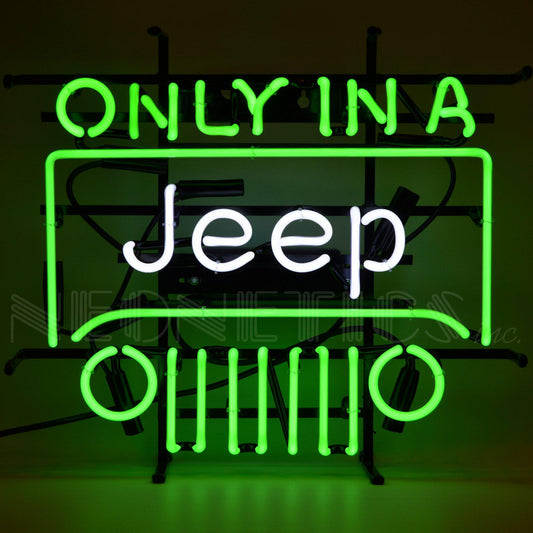 Only in a Jeep Neon Sign - The JeepsterMan